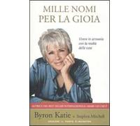 Mille nomi per la gioia. Vivere in armonia con la realtà delle cose