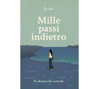 Mille passi indietro: Un diario di ricordi