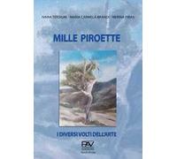 Mille Piroette. I diversi volti dell'arte