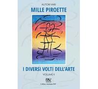 Mille piroette. I diversi volti dell'arte. Vol. 2