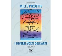 Mille piroette. I diversi volti dell'arte. Vol. 2 - 2026 - Pav Ed