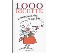 Mille ricette da provare nella vita per vivere felici