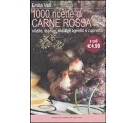 Mille ricette di carne rossa. Vitello, manzo, maiale, agnello e capretto