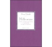 Mille scuse. Come evitare un invito e cavarsela in ogni occasione