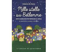 Mille stelle su Betlemme. Nove celebrazioni per prepararsi al Natale al catechismo, a scuola, in famiglia