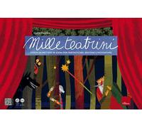Mille teatrini. Giochi da mettere in scena per fantasticare, recitare e raccontare