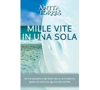 Mille vite in una sola di Anita Torres, 2020, Youcanprint