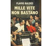 Mille vite non bastano - Baldes Flavio