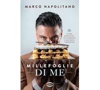 Millefoglie di me. La mia pasticceria, tra tradizione e una nuova ispirazione