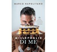 Millefoglie di me. La mia pasticceria, tra tradizione e una nuova ispirazi...