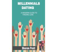Millenials Dating: A Modern Guide to Finding Love