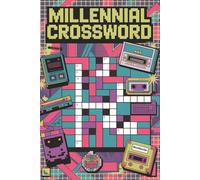 Millennial Crossword: 50+ Clever, Nostalgic Puzzles Packed with ’90s Vibes, Pop Culture Throwbacks, and Smart Humor for the Generation That Grew Up Without Wi-Fi