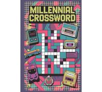 Millennial Crossword: 50+ Clever, Nostalgic Puzzles Packed with ’90s Vibes, Pop Culture Throwbacks, and Smart Humor for the Generation That Grew Up Without Wi-Fi