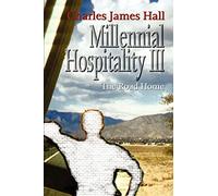 Millennial Hospitality III: The Road Home by Hall, Charles James