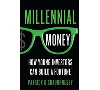 Millennial Money: How Young Investors Can Build a Fortune
