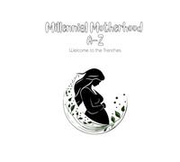 Millennial Motherhood A-Z: Welcome to the Trenches