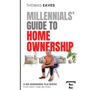 Millennials' Guide to Homeownership: A No-Nonsense Playbook for First-Time Buyers