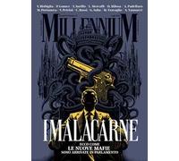 MillenniuM. I malacarne. Ecco come le nuove mafie sono arrivate in Parlamento (2026) (Vol. 104)