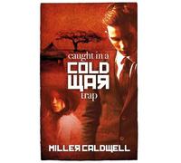 Miller Caldwell Caught in a Cold War Trap (Tascabile)