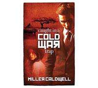 Miller Caldwell Caught In A Cold War Trap (Tascabile)