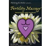 Miller, Claire Marie - Fertility Massage: Nurturing Th