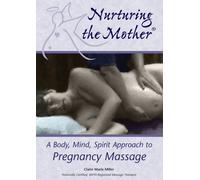 Miller, Claire Marie - Nurturing the Mother: a Body Mi