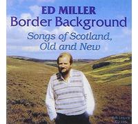 Miller, Ed - Border Background-Songs Of Scotland Old & New