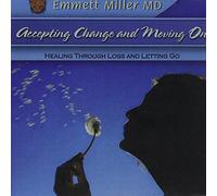 Miller, Emmett MD - Accepting Change & Moving on: