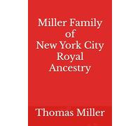 Miller Family of New York City Royal Ancestry