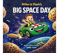 Miller & Flash’s Big Space Day: A Funny Space Adventure About Teamwork ages 3-7