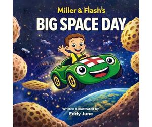 Miller & Flash’s Big Space Day: A Funny Space Adventure About Teamwork ages 3-7