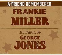 Miller, Frankie - Friend Remembered: My Tribute To George Jones