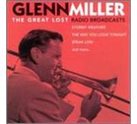 Miller, Glenn - Great Lost Radio Broadcasts