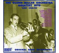 Miller, Glenn - Greatest Hits Live 1940-42