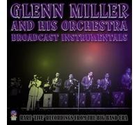 Miller, Glenn & His Orchestra - Broadcast Instrumentals