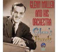 Miller, Glenn & His Orchestra - Glenn's Travels