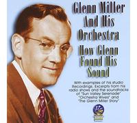 Miller, Glenn & His Orchestra - How Glenn Found His Sound