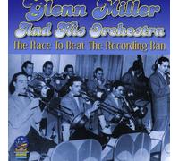 Miller, Glenn & His Orchestra - Race To Beat The Recording Ban