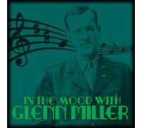 Miller Glenn - In the Mood With Glenn Miller