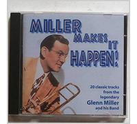 Miller, Glenn - MILLER MAKES IT HAPPEN!