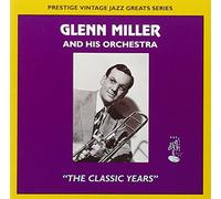 Miller, Glenn & Orchestra - Classic Years