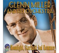 Miller, Glenn & Orchestra - Moonlgiht Starlight & Romance