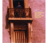 Miller,Lisa - Morning In The Bowl Of Night (10 Tracks) Aust Excl