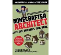 Miller Megan Minecrafter Architect: The Builder's Idea Book (Tascabile)
