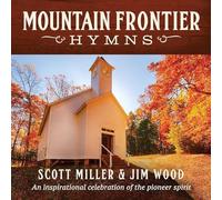 Miller, Scott & Wood, Jim - Mountain Frontier Hymns: An Inspirational Collecti