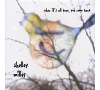 Miller, Shelley - When It's All Gone You Come Back