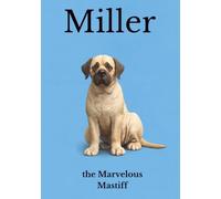 Miller the Marvelous Mastiff: A Big Dog with a Bigger Heart