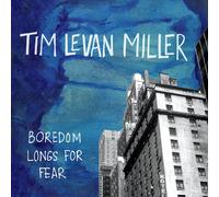 Miller, Tim Levan - Boredom Longs For Fear
