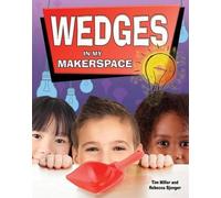 Miller Tim Wedges in My Makerspace (Tascabile) Simple Machines in My Makerspace