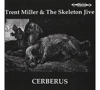 Miller, Trent & The Skeleton Jive - Cerberus